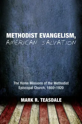 Evangelismo metodista, salvación americana - Methodist Evangelism, American Salvation