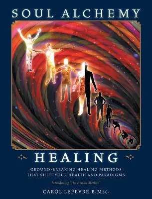 Soul Alchemy Healing: Métodos curativos innovadores que cambian tu salud y tus paradigmas - Soul Alchemy Healing: Ground-Breaking Healing Methods That Shift Your Health And Paradigms