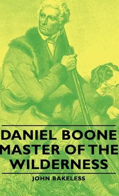 Daniel Boone - Maestro de las tierras vírgenes - Daniel Boone - Master of the Wilderness