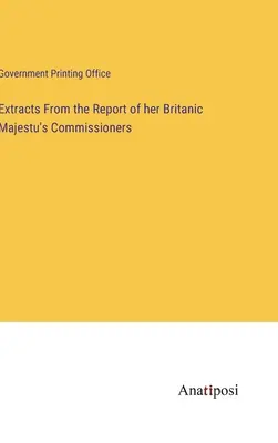 Extractos del Informe de los Comisionados de Su Majestad Británica - Extracts From the Report of her Britanic Majestu's Commissioners