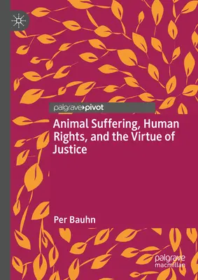 Sufrimiento animal, derechos humanos y virtud de la justicia - Animal Suffering, Human Rights, and the Virtue of Justice