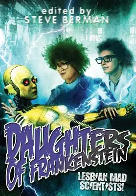 Hijas de Frankenstein: Científicas locas lesbianas - Daughters of Frankenstein: Lesbian Mad Scientists!