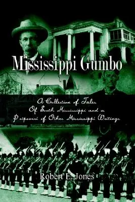 Mississippi Gumbo: Una colección de cuentos del sur de Mississippi y un popurrí de otros escritos de Mississippi - Mississippi Gumbo: A Collection of Tales Of South Mississippi and a Potpourri of Other Mississippi Writings