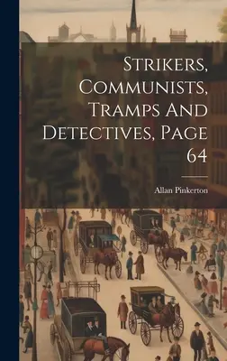 Huelguistas, comunistas, vagabundos y detectives, Página 64 - Strikers, Communists, Tramps And Detectives, Page 64