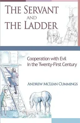 El Siervo y la Escalera: La cooperación con el mal en el siglo XXI - The Servant and the Ladder: Cooperation with Evil in the Twenty-First Century