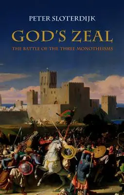 El celo de Dios: La batalla de los tres monoteísmos - God's Zeal: The Battle of the Three Monotheisms