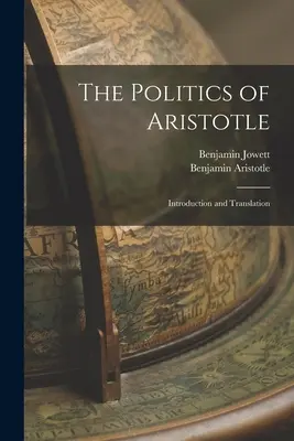 La Política de Aristóteles: Introducción y traducción - The Politics of Aristotle: Introduction and Translation