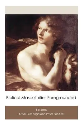 Masculinidades bíblicas en primer plano - Biblical Masculinities Foregrounded