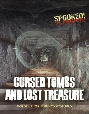 Tumbas malditas y tesoros perdidos: investigar los misterios de la historia - Cursed Tombs and Lost Treasure: Investigating History's Mysteries