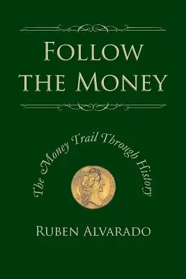 Sigue el dinero: El rastro del dinero a través de la historia - Follow the Money: The Money Trail Through History