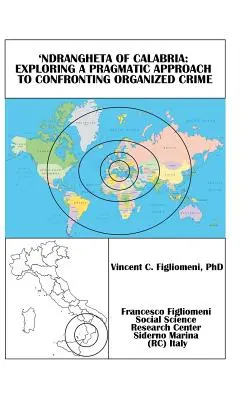 'Ndrangheta de Calabria: Exploración de un enfoque pragmático para enfrentarse al crimen organizado - 'Ndrangheta of Calabria: Exploring a Pragmatic Approach to Confronting Organized Crime