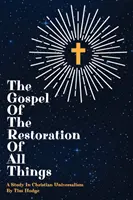 El Evangelio de la restauración de todas las cosas: Un estudio sobre el universalismo cristiano - The Gospel of the Restoration of all Things: A study in Christian Universalism