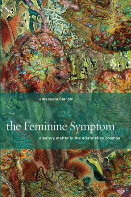 El síntoma femenino: materia aleatoria en el cosmos aristotélico - The Feminine Symptom: Aleatory Matter in the Aristotelian Cosmos