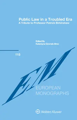 Derecho público en una era turbulenta: Homenaje al profesor Patrick Birkinshaw - Public Law in a Troubled Era: A Tribute to Professor Patrick Birkinshaw