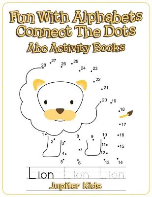 Diversión con los alfabetos Conecta los puntos: Abc Libros de actividades - Fun With Alphabets Connect The Dots: Abc Activity Books
