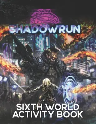 Shadowrun: Libro de Actividades del Sexto Mundo - Shadowrun: Sixth World Activity Book