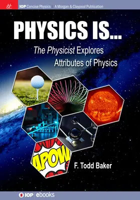 La física es..: El físico explora los atributos de la física - Physics is...: The Physicist Explores Attributes of Physics