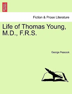 Vida de Thomas Young, M.D., F.R.S. - Life of Thomas Young, M.D., F.R.S.