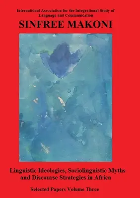 Ideologías lingüísticas, mitos sociolingüísticos y estrategias discursivas en África - Linguistic Ideologies, Sociolinguistic Myths and Discourse Strategies in Africa