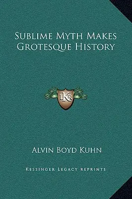 El mito sublime se convierte en historia grotesca - Sublime Myth Makes Grotesque History