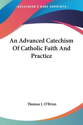 Catecismo avanzado de la fe y la práctica católicas - An Advanced Catechism Of Catholic Faith And Practice