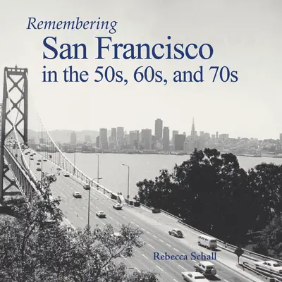 Recordando San Francisco en los años 50, 60 y 70 - Remembering San Francisco in the 50s, 60s, and 70s