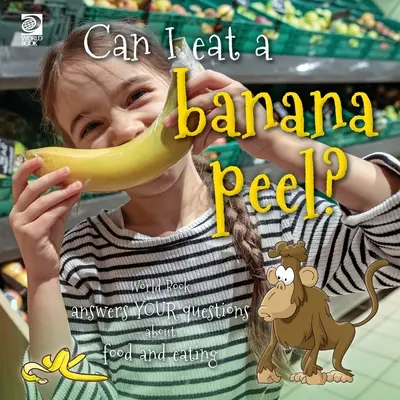 ¿Puedo comerme una cáscara de plátano? World Book responde a tus preguntas sobre comida y alimentación - Can I eat a banana peel? World Book answers your questions about food and eating