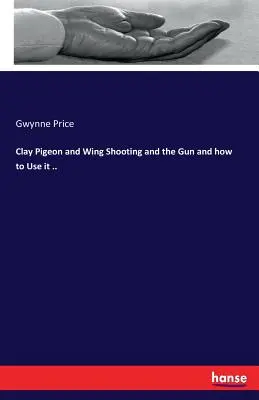 Tiro al Plato y Ala y la Pistola y su Uso ... - Clay Pigeon and Wing Shooting and the Gun and how to Use it ..