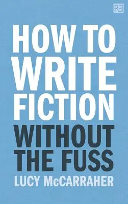 Cómo escribir ficción sin complicaciones - How to Write Fiction Without the Fuss