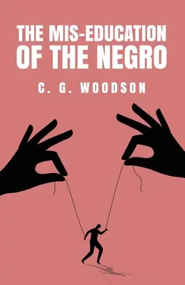 La mala educación del negro: Carter Godwin Woodson - The Mis-Education of the Negro: Carter Godwin Woodson