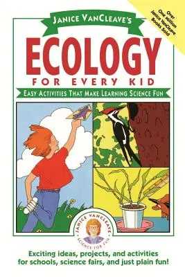 Ecología para todos los niños, de Janice Vancleave: Actividades sencillas para que aprender ciencias sea divertido - Janice Vancleave's Ecology for Every Kid: Easy Activities That Make Learning Science Fun