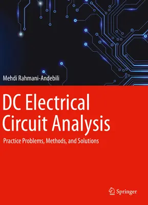 Análisis de Circuitos Eléctricos de CC: Problemas prácticos, métodos y soluciones - DC Electrical Circuit Analysis: Practice Problems, Methods, and Solutions