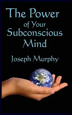El poder de tu mente subconsciente - The Power of Your Subconscious Mind