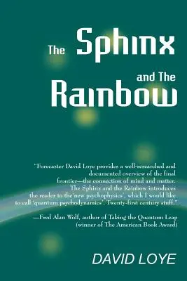 La esfinge y el arco iris Cerebro, mente y visión de futuro - The Sphinx and the Rainbow: Brain, Mind and Future Vision