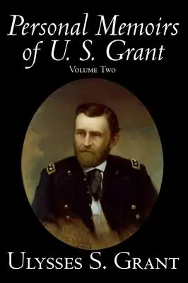 Memorias Personales de U. S. Grant, Tomo 2, Historia, Biografía - Personal Memoirs of U. S. Grant, Volume Two, History, Biography