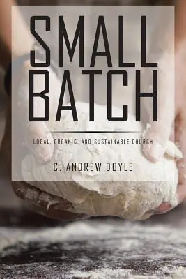 Small Batch: Iglesia local, ecológica y sostenible - Small Batch: Local, Organic, and Sustainable Church