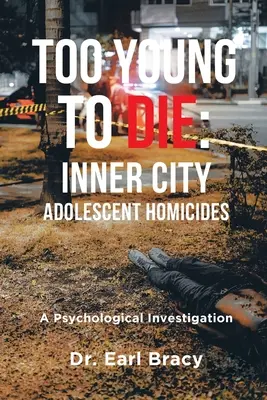 Too Young To Die: Inner City Adolescent Homicides: Una investigación psicológica - Too Young To Die: Inner City Adolescent Homicides: A Psychological Investigation