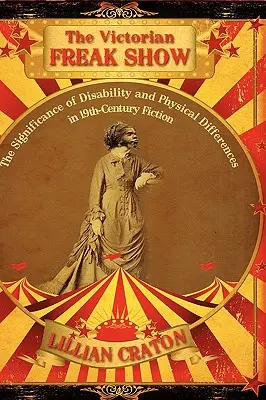 El espectáculo de los monstruos victorianos: El significado de la discapacidad y las diferencias físicas en la ficción del siglo XIX - The Victorian Freak Show: The Significance of Disability and Physical Differences in 19th-Century Fiction