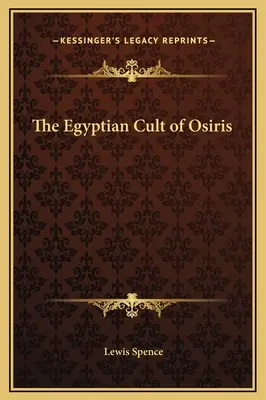 El culto egipcio de Osiris - The Egyptian Cult of Osiris