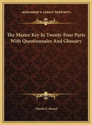 La Llave Maestra En Veinticuatro Partes Con Cuestionario Y Glosario - The Master Key In Twenty-Four Parts With Questionnaire And Glossary