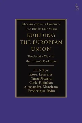 La construcción de la Unión Europea: La visión jurista de la evolución de la Unión - Building the European Union: The Jurist's View of the Union's Evolution