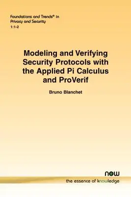 Modelado y verificación de protocolos de seguridad con el cálculo Pi aplicado y ProVerif - Modeling and Verifying Security Protocols with the Applied Pi Calculus and ProVerif