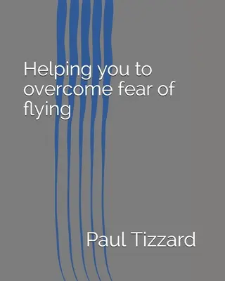 Cómo superar el miedo a volar - Helping you to overcome fear of flying