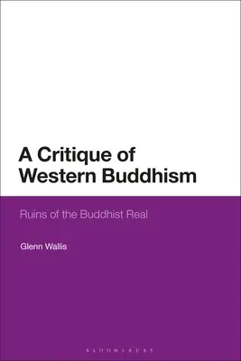 Crítica del Budismo Occidental Ruinas de lo real budista - A Critique of Western Buddhism: Ruins of the Buddhist Real