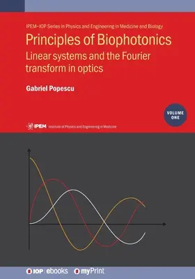 Principios de biofotónica, volumen 1: Sistemas lineales y transformada de Fourier en óptica - Principles of Biophotonics, Volume 1: Linear systems and the Fourier transform in optics