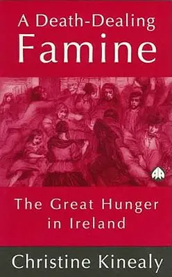 Una hambruna de muerte: El Gran Hambre en Irlanda - A Death-Dealing Famine: The Great Hunger in Ireland