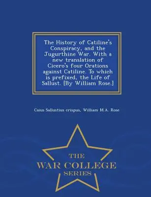 La historia de la conspiración de Catilina y de la guerra de Jugurthine. con una nueva traducción de las cuatro Oraciones de Cicerón contra Catilina. a la que se prefija, - The History of Catiline's Conspiracy, and the Jugurthine War. with a New Translation of Cicero's Four Orations Against Catiline. to Which Is Prefixed,