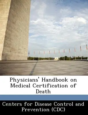 Manual del médico sobre el certificado médico de defunción - Physicians' Handbook on Medical Certification of Death