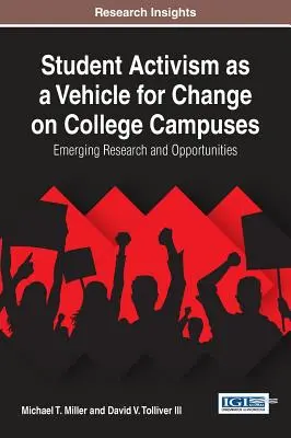 El activismo estudiantil como vehículo de cambio en los campus universitarios: Nuevas investigaciones y oportunidades - Student Activism as a Vehicle for Change on College Campuses: Emerging Research and Opportunities