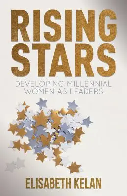 Rising Stars: El desarrollo de las mujeres del milenio como líderes - Rising Stars: Developing Millennial Women as Leaders